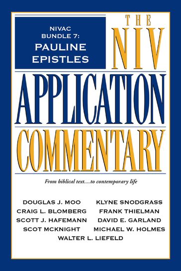 NIVAC Bundle 7: Pauline Epistles - Craig L. Blomberg - Daniel Garland - Douglas J. Moo - Frank S. Thielman - Klyne Snodgrass - Michael W. Holmes - Scot McKnight - Scott J. Hafemann - Walter L. Liefeld