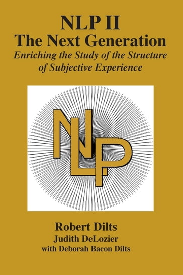 NLP II: The Next Generation - Deborah Sue Bacon Dilts - Judith Ann DeLozier - Robert Brian Dilts