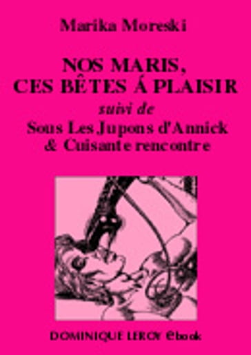 NOS MARIS, CES BÊTES À PLAISIR - Marika Moreski