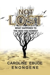NOT LOST - What Happened To The Seed You Sowed?