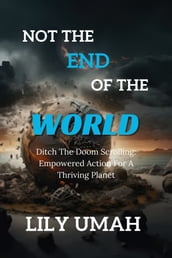 NOT THE END OF THE WORLD: