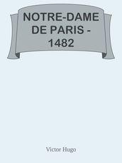 NOTRE-DAME DE PARIS - 1482