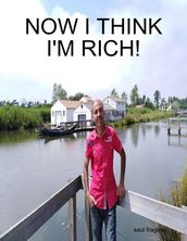 NOW I THINK I M RICH!