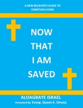 NOW THAT I AM SAVED