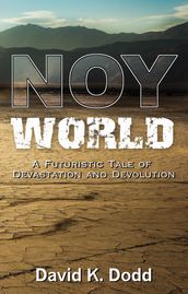 NOY World: A Futuristic Tale of Devastation and Devolution