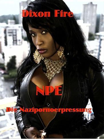 NPE - Die Nazipornoerpressung - Dixon Fire