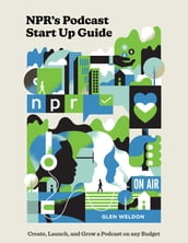 NPR s Podcast Start Up Guide