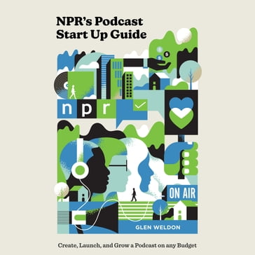 NPR's Podcast Start Up Guide - Glen Weldon