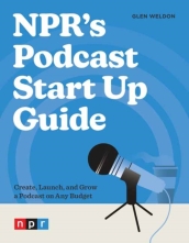 NPR s Podcast Start Up Guide