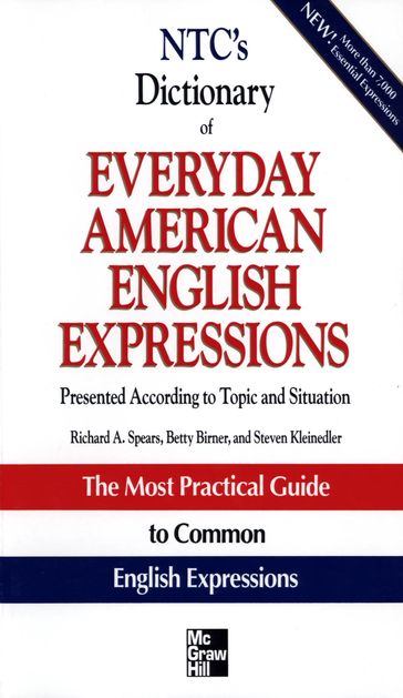 NTC's Dictionary of Everyday American English Expressions - Richard A. Spears - Betty J. Birner - Steven Racek Kleinedler