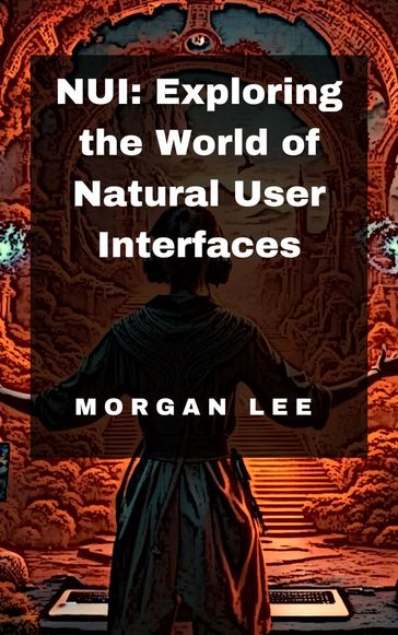 NUI: Exploring the World of Natural User Interfaces - Lee Morgan