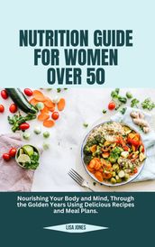 NUTRITION GUIDE FOR WOMEN OVER 50: