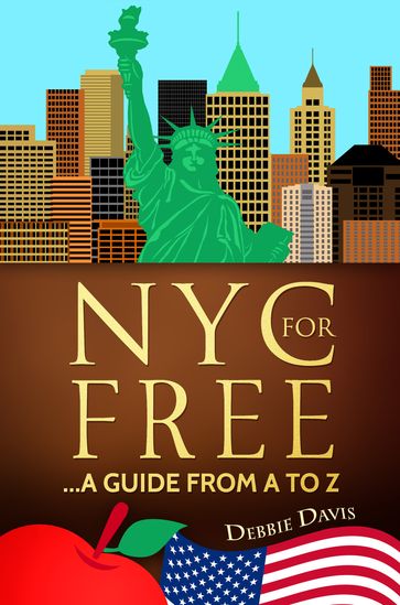 NYC for Free...A Guide from A to Z - Debbie Davis