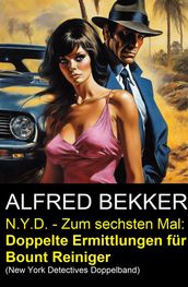 N.Y.D. - Zum sechsten Mal: Doppelte Ermittlungen für Bount Reiniger (New York Detectives Doppelband)