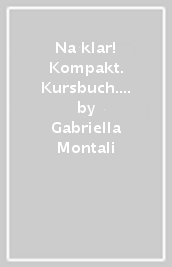 Na klar! Kompakt. Kursbuch. Per la Scuola media. Con ebook. Con espansione online