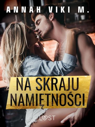 Na skraju namitnosci  opowiadanie erotyczne - Annah Viki M.