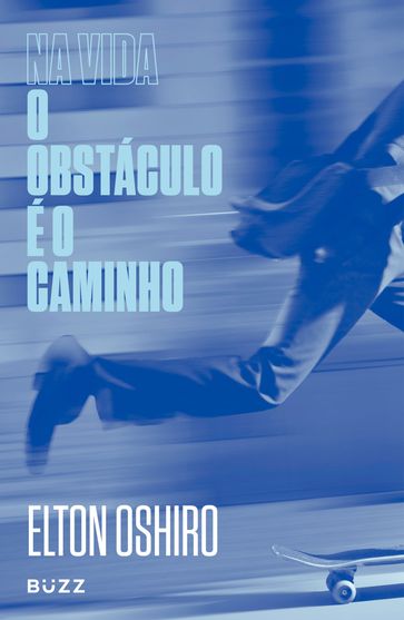 Na vida o obstáculo é o caminho - Elton Oshiro