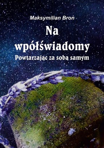 Na wpówiadomy. Powtarzajc za sob samym - Maksymilian Bron