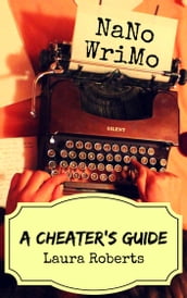 NaNoWriMo: A Cheater s Guide