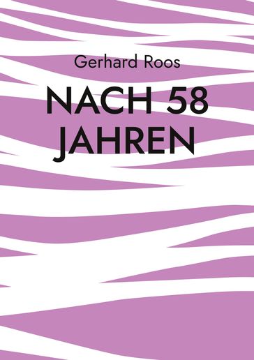 Nach 58 Jahren - Gerhard Roos