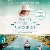 Nach den Gezeiten - Vier Frauen und ein Jahrhundertbauwerk, das die Welt verändert - Nord-Ostsee-Saga, Band 2 (Ungekürzt)