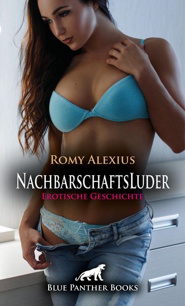 NachbarschaftsLuder   Erotische Geschichte - Romy Alexius