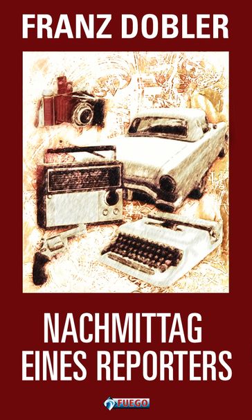 Nachmittag eines Reporters - Franz Dobler