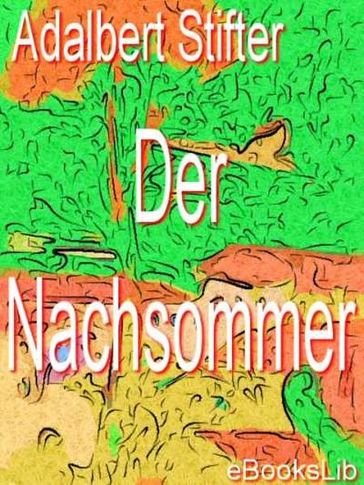 Nachsommer, Der - Adalbert Stifter