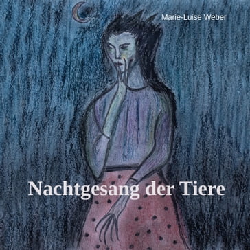 Nachtgesang der Tiere - Marie-Luise Weber