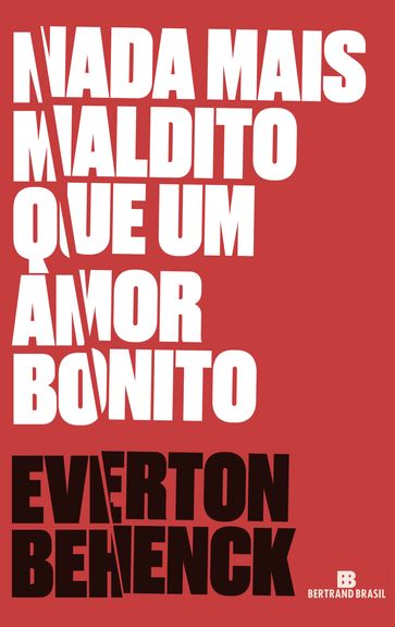 Nada mais maldito que um amor bonito - Everton Behenck