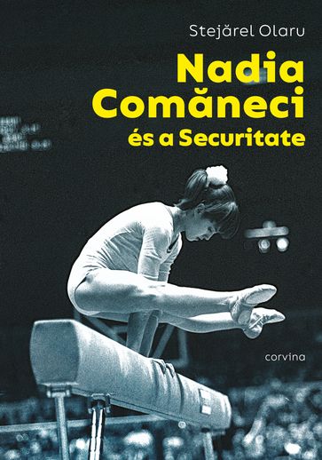 Nadia Comaneci és a Securitate - Stejrel Olaru