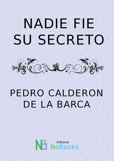 Nadie fie su secreto - Calderon de la Barca Pedro
