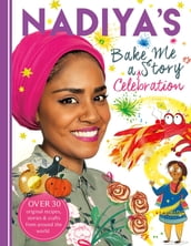 Nadiya s Bake Me a Celebration Story