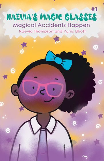 Naevia's Magic Glasses - Parris Elliott - Naevia Thompson