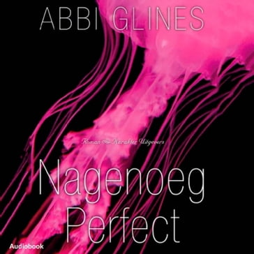 Nagenoeg perfect - Abbi Glines