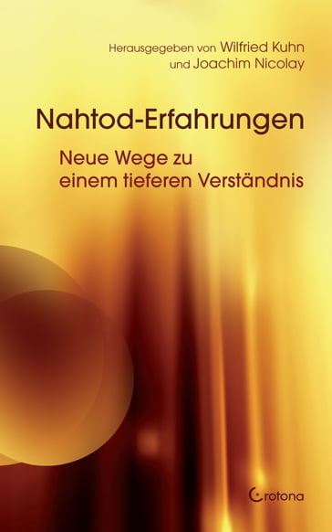 Nahtod-Erfahrungen  Neue Wege zu einem tieferen Verständnis - Wilfried Kuhn - Joachim Nicolay