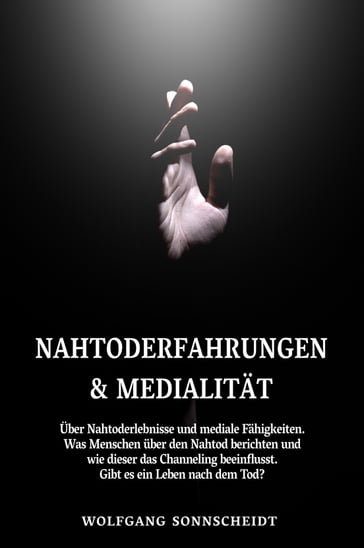 Nahtoderfahrungen & Medialität - Wolfgang Sonnscheidt