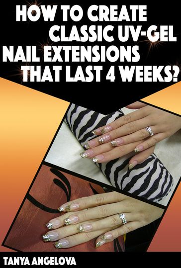 Nail Art Techniques: How To Create Classic UV-Gel Nail Extensions That Last 4 Weeks? - Tanya Angelova