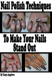 Nail Polish Techniques to Make Your Nails Stand Out