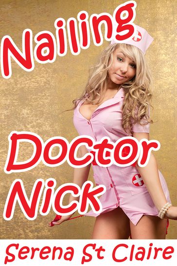 Nailing Doctor Nick - Serena St Claire