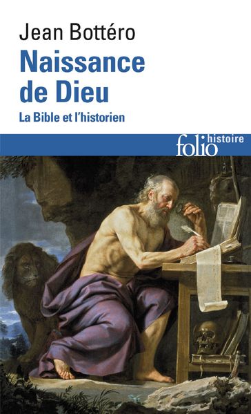 Naissance de Dieu. La Bible et l'historien - Jean Bottero