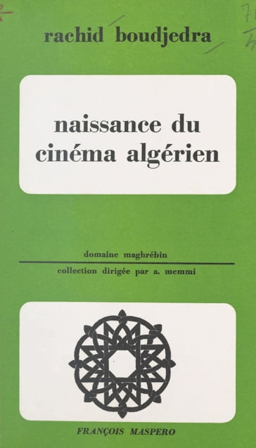 Naissance du cinéma algérien - Albert Memmi - Rachid Boudjedra