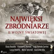 Najwiksi zbrodniarze II wojny wiatowej