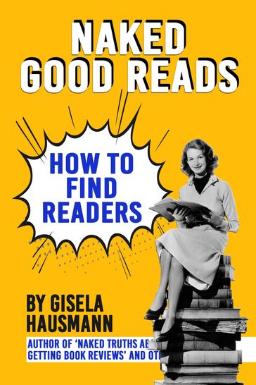 Naked Good Reads: How to find Readers - Gisela Hausmann
