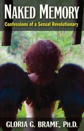 Naked Memory: Confessions of a Sexual Revolutionary