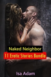 Naked Neighbor: 11 Erotic Stories Bundle