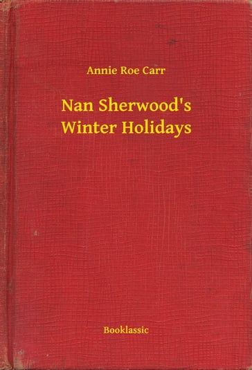 Nan Sherwood's Winter Holidays - Annie Roe Carr