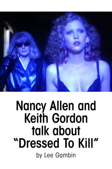 Nancy Allen and Keith Gordon Talk about Dressed To Kill - Lee Gambin