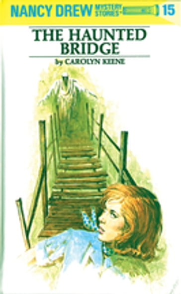Nancy Drew 15: The Haunted Bridge - Carolyn Keene