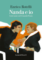 Nanda e io. I miei anni con Fernanda Pivano